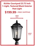 Kichler 9532 Courtyard 1-LIGHT Textured Black Aluminum Hardwired Post. Fixed Price $199.99.